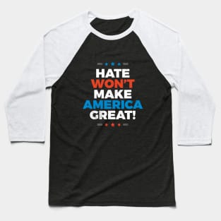 Hate Won't Make America Great Baseball T-Shirt